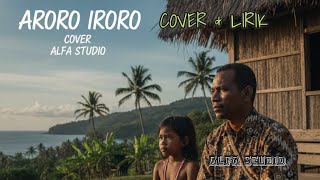 Download Lagu ARORO IRORO - TETE YAN RUMBARAR COVER ALFA STUDIO MP3