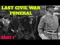 Historic Last Civil War Funeral - Confederate Lt Andrew Jackson Buttram (Part I)