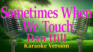 Sometimes When We Touch Dan Hill Karaoke Lyrics S