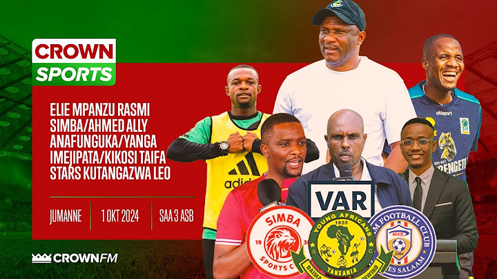 LIVE CROWN SPORTS: ELIE MPANZU NI MNYAMA/ AHMED ALLY ANAFUNGUKA/ KARIA KUHUSU VAR/ YANGA IMEJIPATA