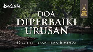 60 Minit - Doa Diperbaiki Urusan | DOACAPELLA