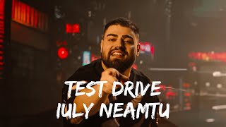 Iuly Neamtu - Test Drive (Trag de Volan) | Versuri