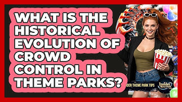What Is The Historical Evolution Of Crowd Control In Theme Parks? - Insider Theme Park Tips