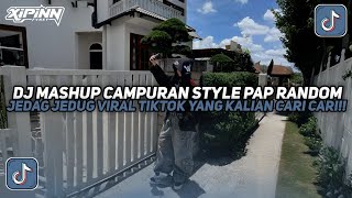DJ MASHUP CAMPURAN STYLE PAP RANDOM JEDAG JEDUG VIRAL TIKTOK TERBARU 2025!!