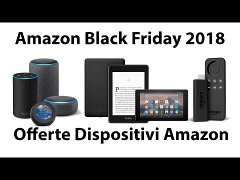 Video: Black Friday 2017: Le Offerte Del Black Friday Di Amazon Per L'inizio Del Sui Dispositivi Alexa