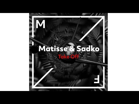 Matisse & Sadko - Take Off (Original Mix)