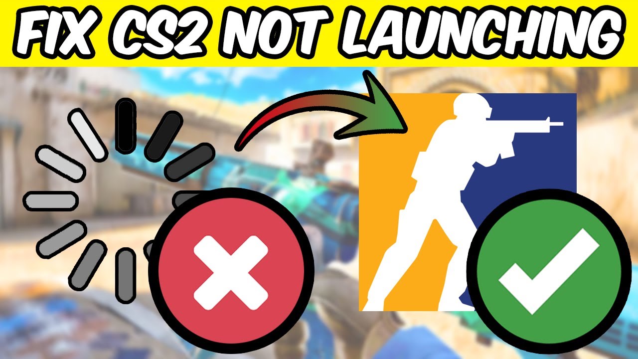 How to Fix CS2 Not Opening, Loading or Starting (2025 Launch Fix Guide ...