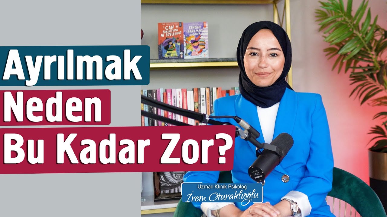 Ayrılmak Neden Bu Kadar Zor? | İrem Oturaklıoğlu Kaya