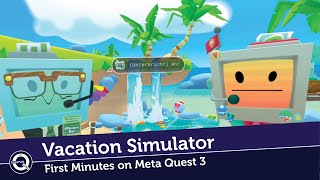 VACATION SIMULATOR - First Minutes (Meta Quest) | No Commentary