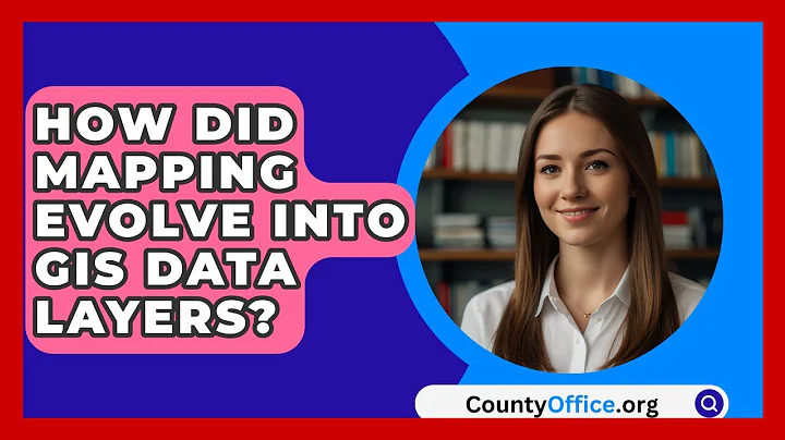 How Did Mapping Evolve Into GIS Data Layers? - CountyOffice.org