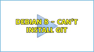 Debian 8 - Can't install Git (2 Solutions!!)