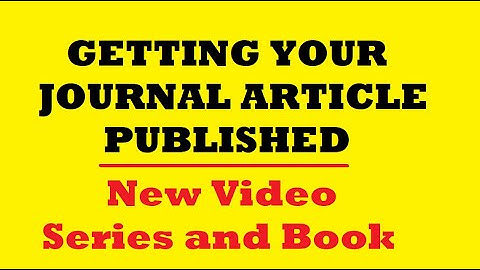 Getting Your Journal Article Published: New Video Series and Book