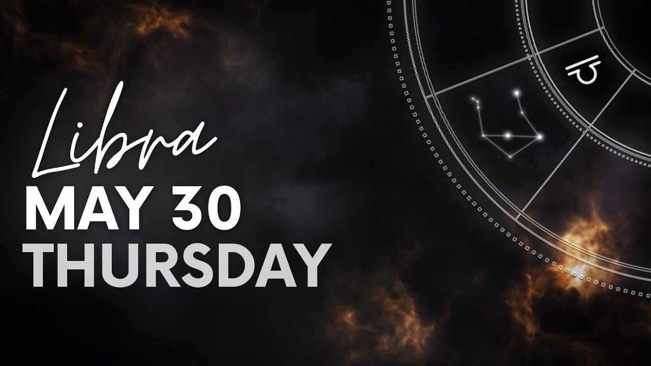 Libra - Today Horoscope - May 30, 2024