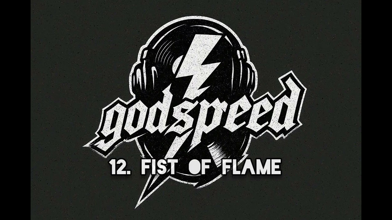 GODSPEED: 12. Fist of flame.