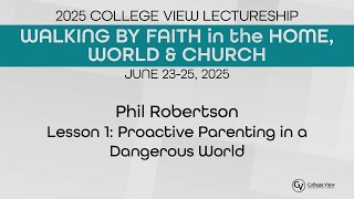 Phil Robertson - Lesson 1: Proactive Parenting in a Dangerous World