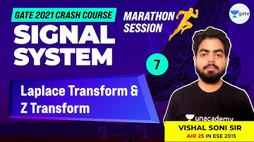 Laplace Transform & Z Transform | Signal & System | L: 7 | Marathon Session | GATE 2021| Vishal Sir