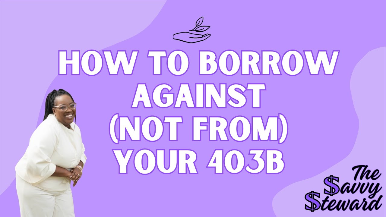 How To Borrow Against (Not From) Your 403B