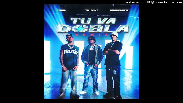 Tivi Gunz, Omar Courtz, Ozuna - Tu Va Dobla (Remix)