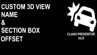 Clash Preventor 2.0: New Feature: Specify Clash 3D View Name and 3D Section Box Offset screenshot 1