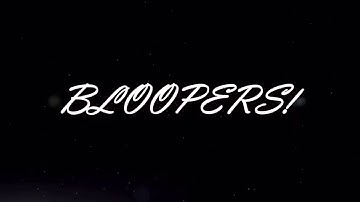 Bloopers!!! Intro Video