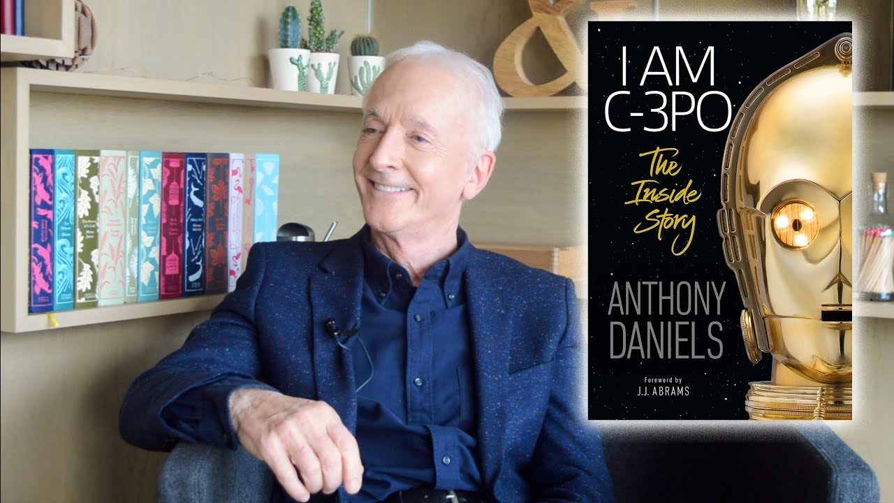 Anthony Daniels The Waterstones Interview I Am C3PO YouTube