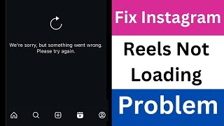 Instagram Reels Not Loading Problem | Fix Instagram Reels Not Working Problem