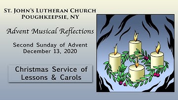 Advent Musical Reflections 3, Lessons and Carols - December 13, 2020 | St. John