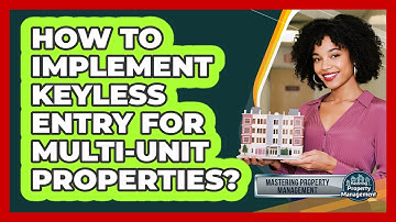 How to Implement Keyless Entry for Multi-Unit Properties?