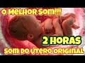 2 HORAS SOM DO UTERO - ORIGINAL - ACALMA BEBÊS