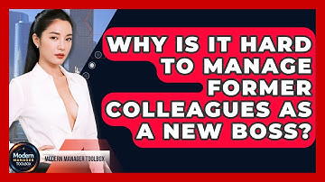Why Is It Hard To Manage Former Colleagues As A New Boss? - Modern Manager Toolbox