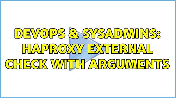 DevOps & SysAdmins: Haproxy external check with arguments
