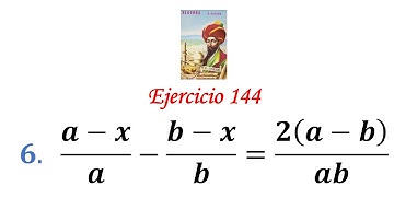 Algebra de Baldor: Ejercicio 144 - Problema 6: (a-x)/a-(b-x)/b=2(a-b)/ab