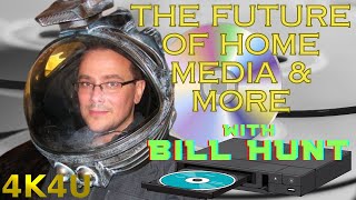Bill Hunt of the Digital Bits talks Future of Physical Media and More - 4K4U November 4 2023