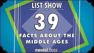 39 Facts about the Middle Ages  mental_floss List Show Ep. 430