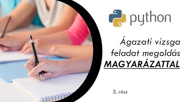 Ágazati vizsga feladat megoldás MAGYARÁZATTAL 3. rész - Python Programozás