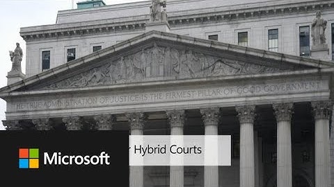 Explore Microsoft Solution for Hybrid Courts