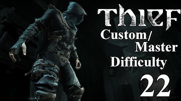 Thief - Chapter 6 - Part 4 (Master/Custom Difficulty Walkthrough)