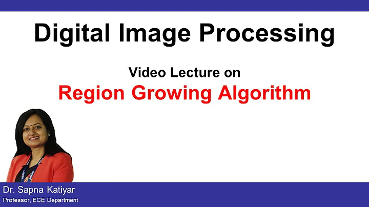 Lecture 57 - Digital Image Processing - Region Growing Algorithm