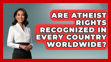 Are Atheist Rights Recognized in Every Country Worldwide? - Learn About Atheism