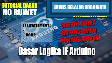 #7 Belajar Arduino - Dasar Logika IF pada Arduino
