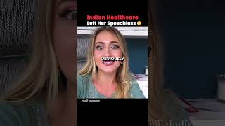 Indian Healthcare Shocked This American ?