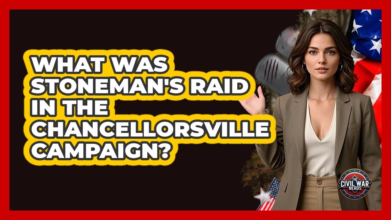What Was Stoneman's Raid In The Chancellorsville Campaign? - The Civil War Nerds