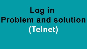 Log in  Problem and solution using Telnet