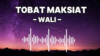 TOBAT MAKSIAT - WALI ( LIRIK) LAGU PALING VIRAL TIKTOK