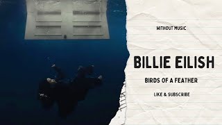 Billie Eilish -  BIRDS OF A FEATHER - WITHOUT MUSIC - (VOCAL) - بدون موسيقى - LYRICS
