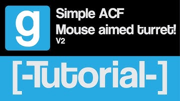 [TUTORIAL] Gmod ACF Mouse Aimed Turret V2