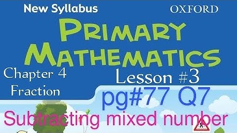 New Syllabus Primary Mathematics Book 5| Chapter 4 Fraction| Subtracting mixed number pg#77 Q7