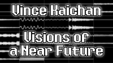 Vince Kaichan - “Visions of a Near Future” (MPTM) [Oscilloscope View]
