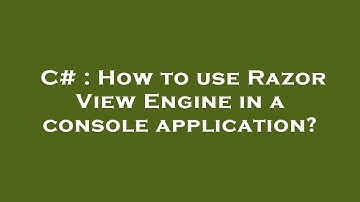 C# : How to use Razor View Engine in a console application?