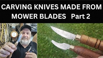 CARVING KNIVES MADE FROM MOWER BLADES   Part 2